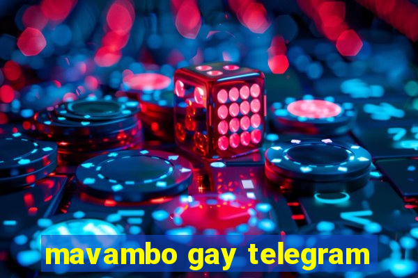 mavambo gay telegram